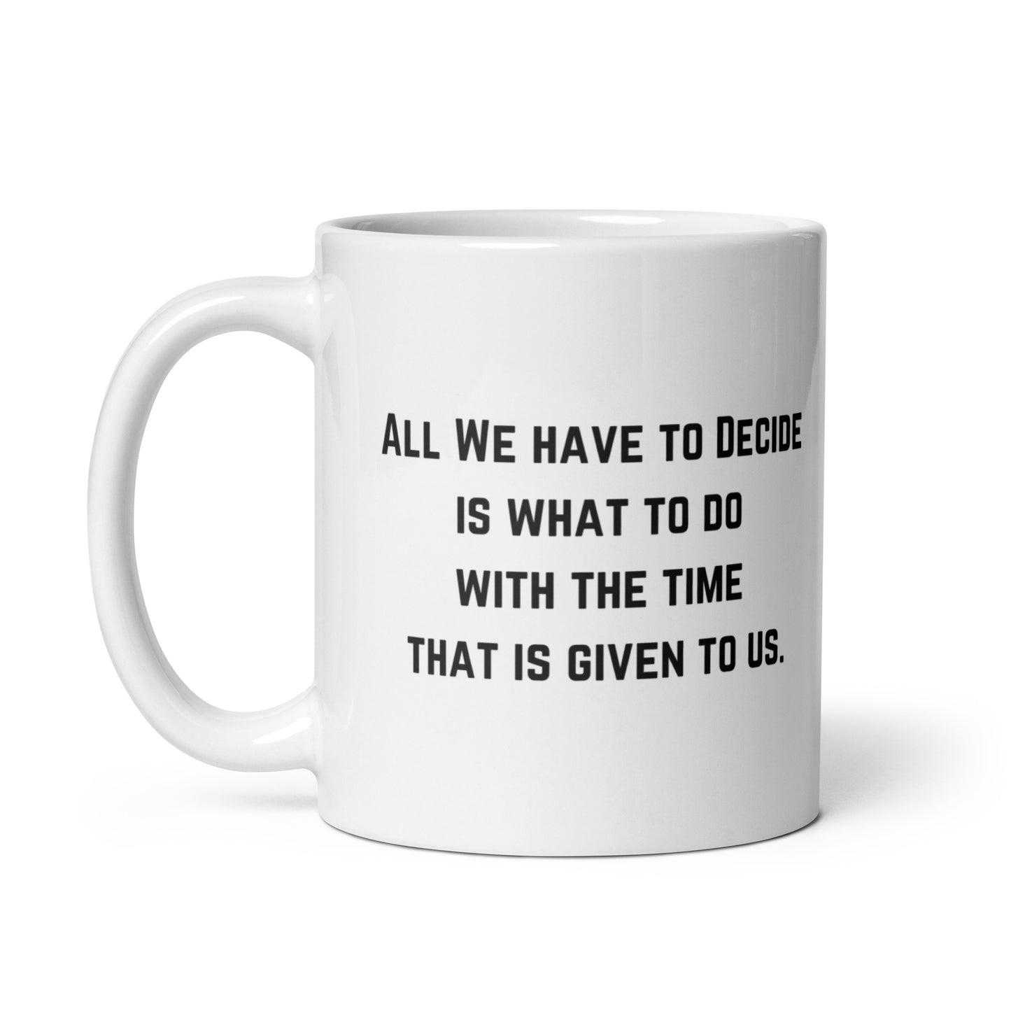 "All we have to decide is what to do with the time that is given to us" Wizard Mug