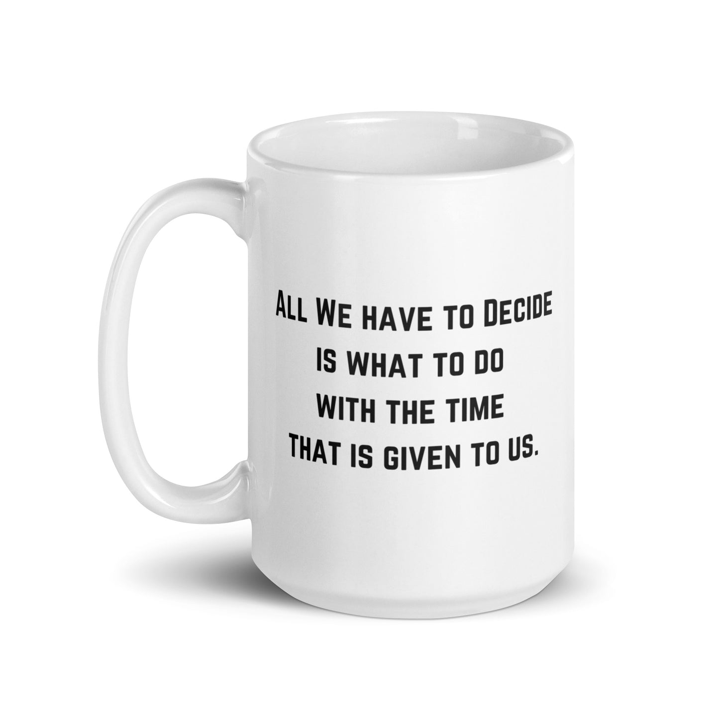 "All we have to decide is what to do with the time that is given to us" Wizard Mug